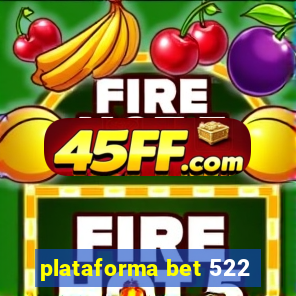 plataforma bet 522